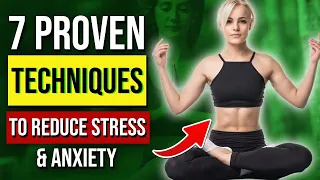 7 Proven Techniques to Reduce Stress and Anxiety