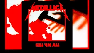 METALLICA - Kill 'Em All [Full Album 1983] + Bonus Tracks