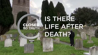 Is There Life After Death? | Episode 201 | Closer To Truth