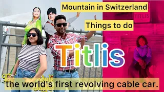 Titlis || Swiss alps || activities in Titlis mountain || cable car || Probase bangali ||