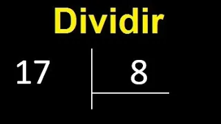 Dividir 17 entre 8 , division inexacta con resultado decimal  . Como se dividen 2 numeros