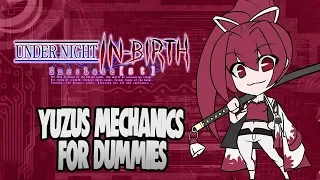 YUZURIHA MECHANICS BEGINNERS OVERVIEW | Under Night In Birth EXE: Late ST Overview