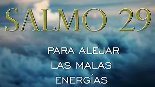 SALMO 29 - PARA ALEJAR MALAS ENERGÍAS