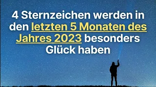 4 Sternzeichen werden in den letzten 5 Monaten des Jahres 2023 besonders Glück haben #horoskop