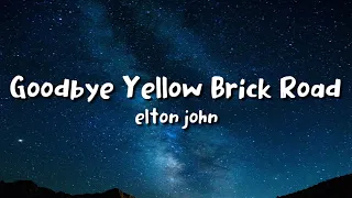 Elton John - Goodbye Yellow Brick Road (lyrics)