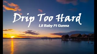 Lil Baby Ft Gunna  - Drip too Hard Lyrics