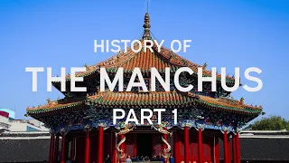 History of the Manchus Part 1 (Early Origins)