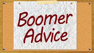 Boomer Advice