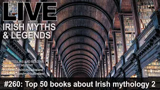 LIVE IRISH MYTHS Episode #260: Top 50 books about Irish mythology part 2