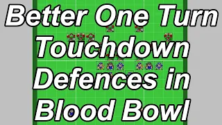 Better one turn touchdowns defences in Blood Bowl?