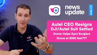 Drone news, Randall Warnas Resigns, DJI and Autel settle, Drone spots burglars, drones at 8000’?