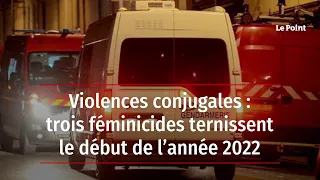 Violences conjugales : trois féminicides ternissent le début de l’année 2022