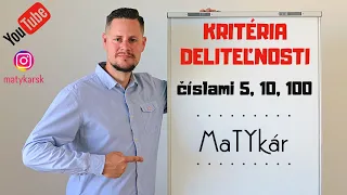 KRITÉRIA DELITEĽNOSTI ČÍSLAMI 5, 10, 100 - vysvetlenie, príklady