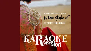 Aunque Me Cueste La Vida (In the Style of Alberto Beltran) (Karaoke Version)