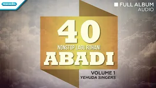 40 Nonstop Lagu Rohani Abadi Vol 1 -  Yehuda Singers Full Album