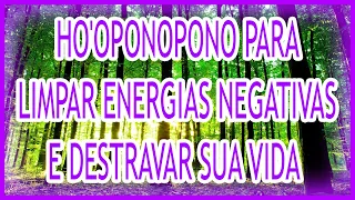 📿HO'OPONOPONO PARA LIMPAR ENERGIAS NEGATIVAS E DESTRAVAR SUA VIDA📿108 REPETIÇÕES