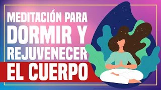 Meditación para Dormir y Rejuvenecer el Cuerpo