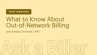 Ask A Biller: What Out of Network Therapists Should Know About Billing