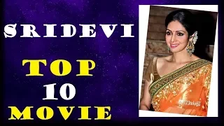 Sridevi Top 10 Movies ll 1st Ever Bollywood Superstart