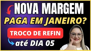 🔴 NOVA MARGEM DE AUMENTO INSS PAGA EM JANEIRO ? - TROCO DE REFIN ATÉ DIA 5 - CONSIGNADO INSS