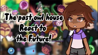 Past owl house reacts to the future  #capcut #gachaclub