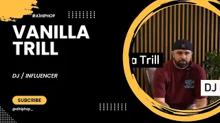 Vanilla Trill Talks w/ A1HipHop