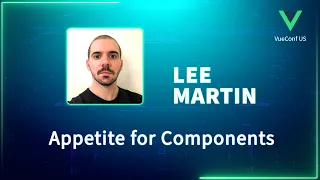 Appetite for Components - VueConf US 2023