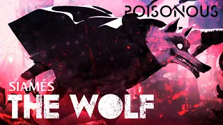 THE WOLF - SIAMÉS || Death • The Last Wish // [POISON EDIT]