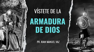 Vístete de la Armadura de Dios 🛡️​⚔️​ Juan Manuel Vaz