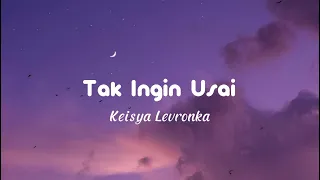 TAK INGIN USAI - Keisya Levronka ( Lirik Lagu )