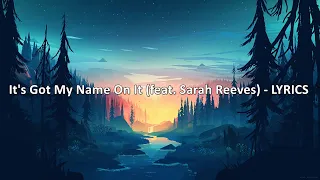 It's Got My Name On It (feat. Sarah Reeves) - LYRICS