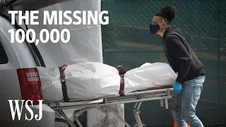 The Missing 100,000: The Quest to Establish the Real Covid-19 Death Toll | WSJ