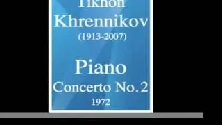 Tikhon Khrennikov (1913-2007) : Piano Concerto No. 2 (1972)