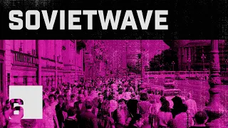 SOVIETWAVE 6 / SOVIET SYNTHPOP 80-90s