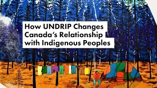 How UNDRIP Changes Canada’s Relationship with Indigenous Peoples