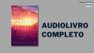 PENSO E ACONTECE,  Bob Proctor  Audiobook COMPLETO AudioLivro