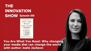 You Are What You Read: Why changing your media diet can change the world with Jodie Jackson