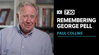 Paul Collins, church historian and former priest, remembers George Pell | 7.30