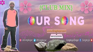 Greg Kojar: “OUR SONG” {CLUB MIX} cover [Pink]