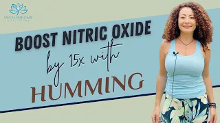 Boost Nitric Oxide by 15 Fold with Humming