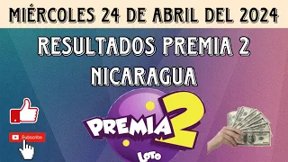 Resultados PREMIA 2 NICARAGUA del miércoles 24 de abril del 2024