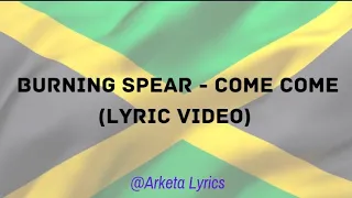 Burning Spear - Come Come (Lyric Video)