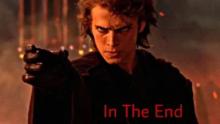 Anakin Skywalker - In The End ( Star Wars) - Tribute