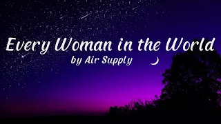 Every Woman in the World by Air Supply (Lyrics)