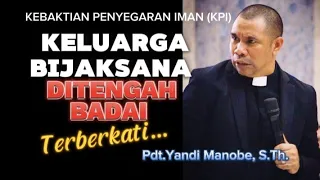 KELUARGA BIJAKSANA DITENGAH BADAI_ PDT. YANDI MANOBE S.TH_ KHOTBAH INSPIRATIF.