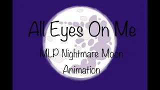 All Eyes On Me MLP Nightmare Moon Animation [MEME]