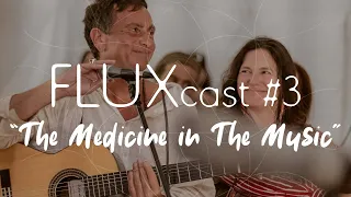 FLUXcast #3 "The Medicine in The Music"