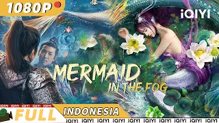 【ID SUB】Mermaid in the fog | Percintaan Fantasi China | Chinese Movie 2023 | iQIYI MOVIE THEATER