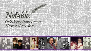 Notable: Celebrating the African American Women of Muncie History​, 2022-02-22