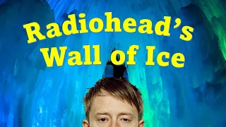 Radiohead's Lost Wall of Ice Album